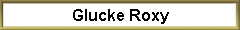Glucke Roxy